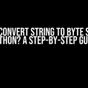 How to Convert String to Byte String in Python? A Step-by-Step Guide