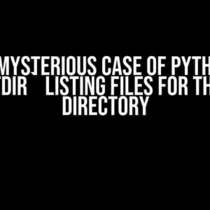 The Mysterious Case of Python’s `os.listdir` Listing Files for the Wrong Directory