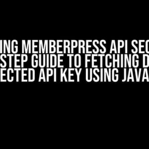 Unlocking MemberPress API Secrets: A Step-by-Step Guide to Fetching Data with a Protected API Key using JavaScript